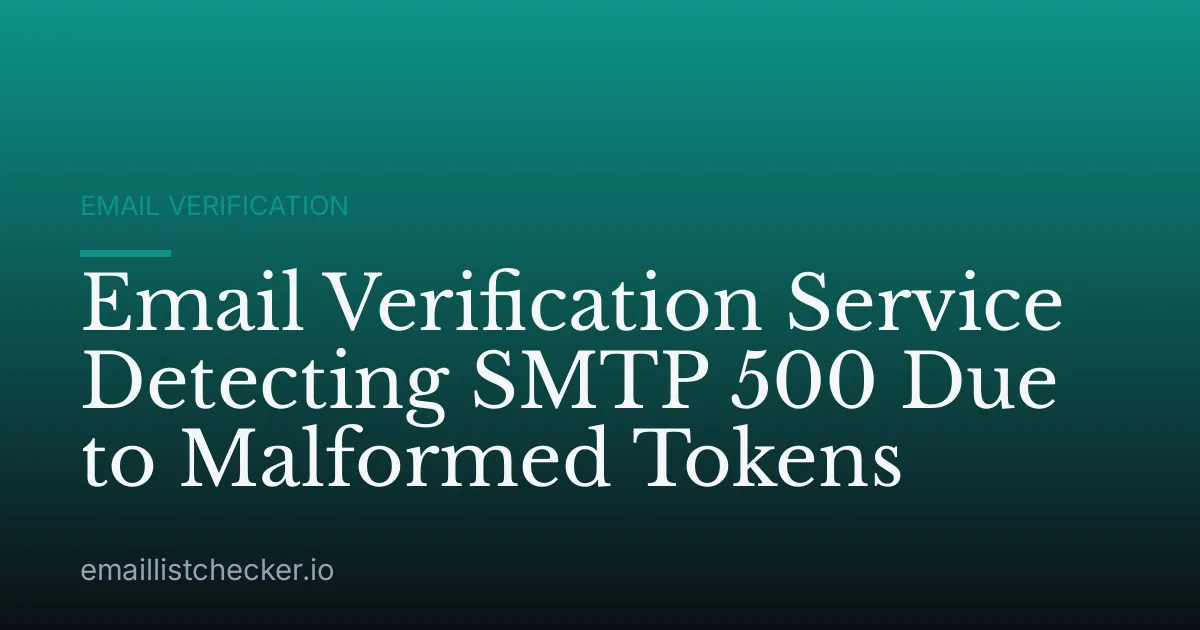 Email Verification Service Detecting SMTP 500 Due to Malformed Tokens