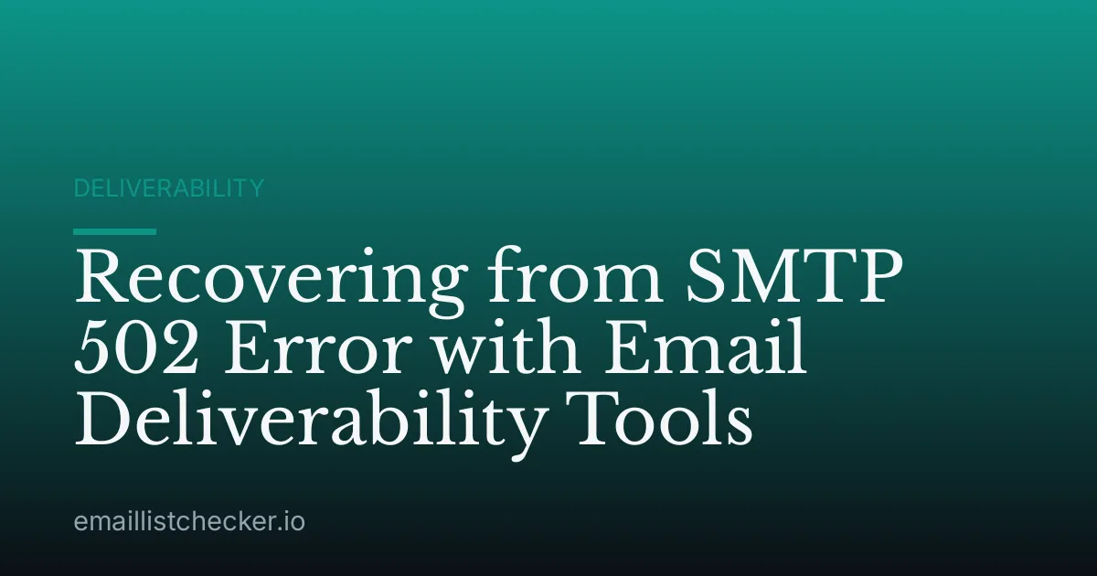 Recovering from SMTP 502 Error with Email Deliverability Tools