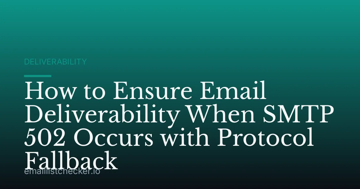 How to Ensure Email Deliverability When SMTP 502 Occurs with Protocol Fallback