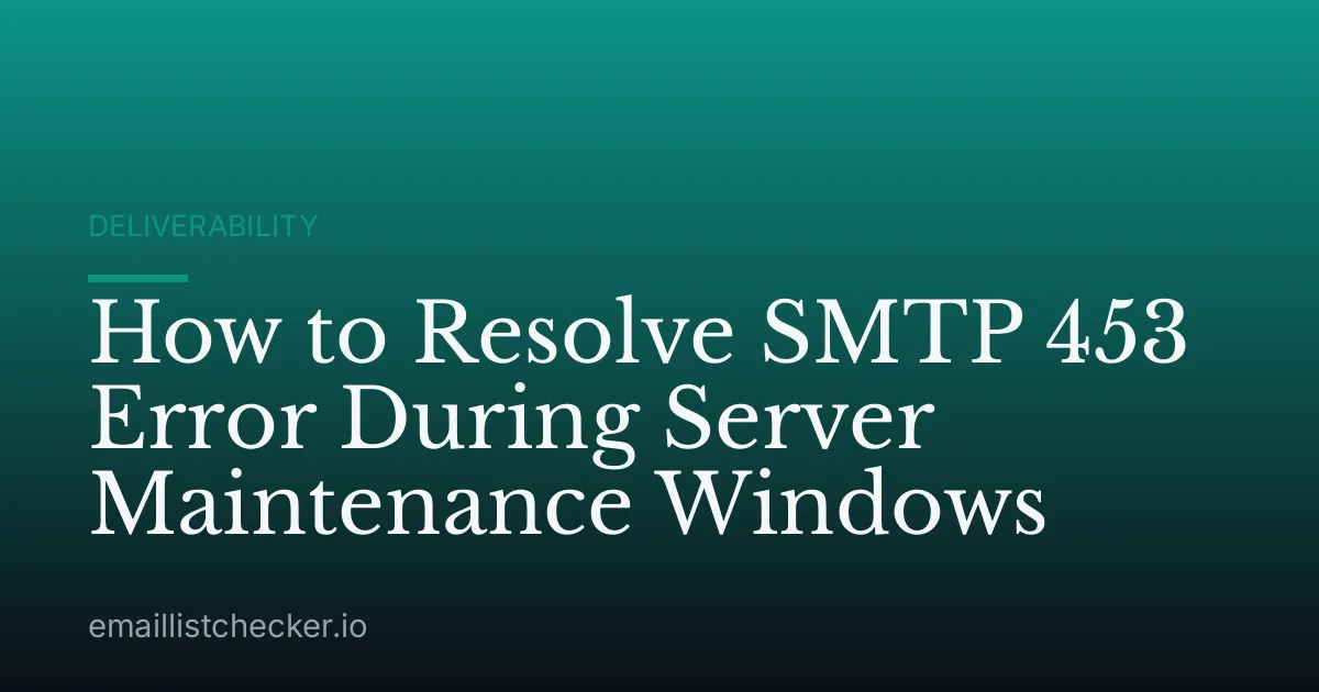 How to Resolve SMTP 453 Error During Server Maintenance Windows