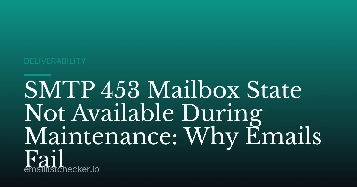 SMTP 453 Mailbox State Not Available During Maintenance: Why Emails Fail