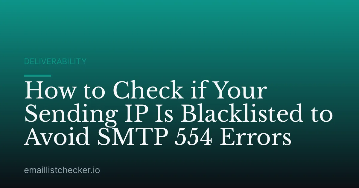 How to Check if Your Sending IP Is Blacklisted to Avoid SMTP 554 Errors