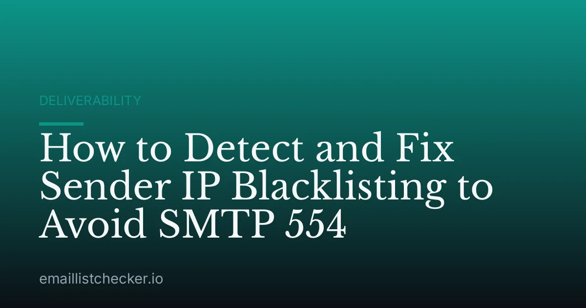 How to Detect and Fix Sender IP Blacklisting to Avoid SMTP 554