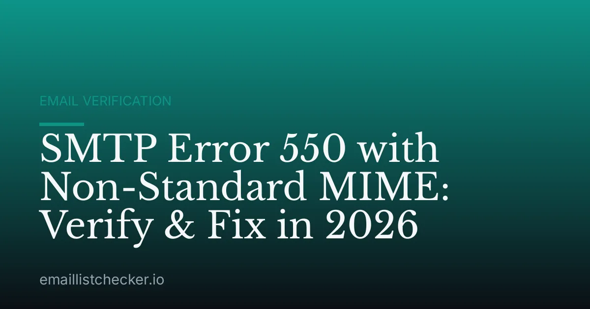 SMTP Error 550 with Non-Standard MIME: Verify & Fix in 2026