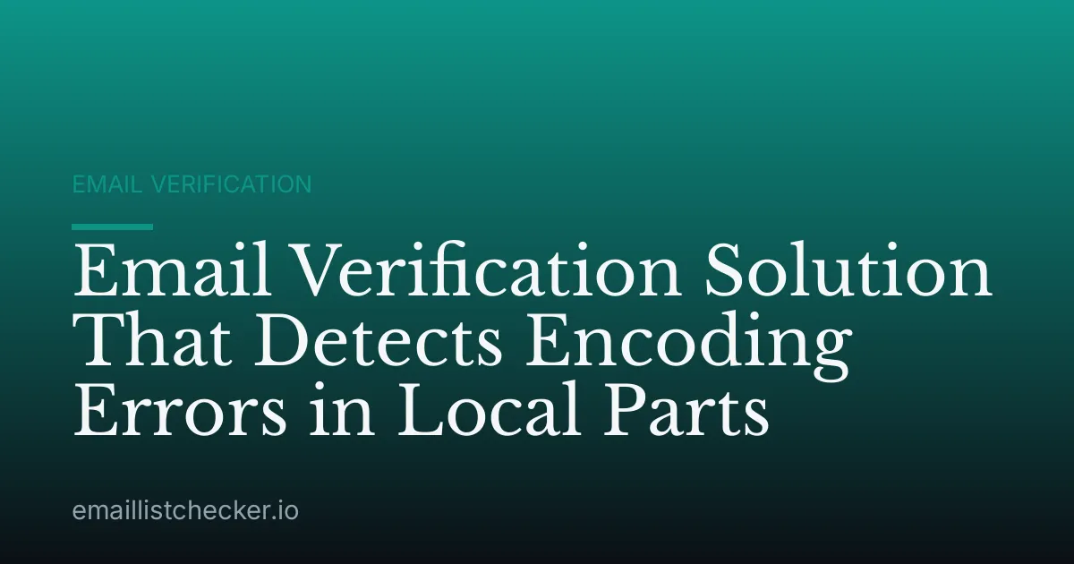 Email Verification Solution That Detects Encoding Errors in Local Parts
