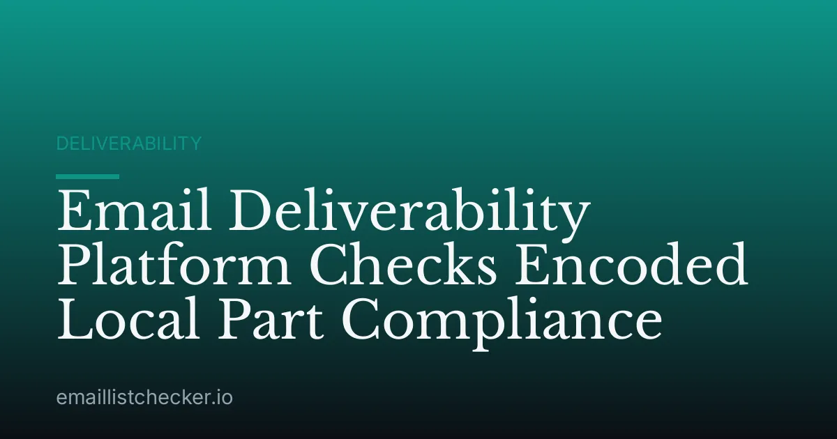 Email Deliverability Platform Checks Encoded Local Part Compliance