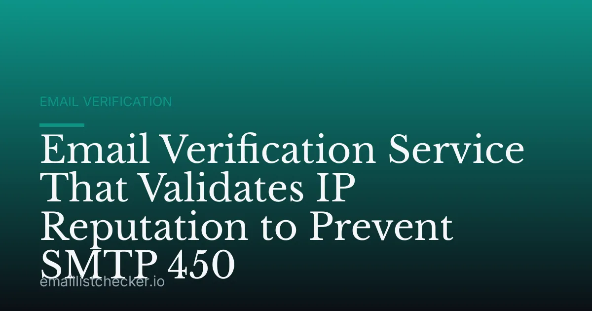 Email Verification Service That Validates IP Reputation to Prevent SMTP 450