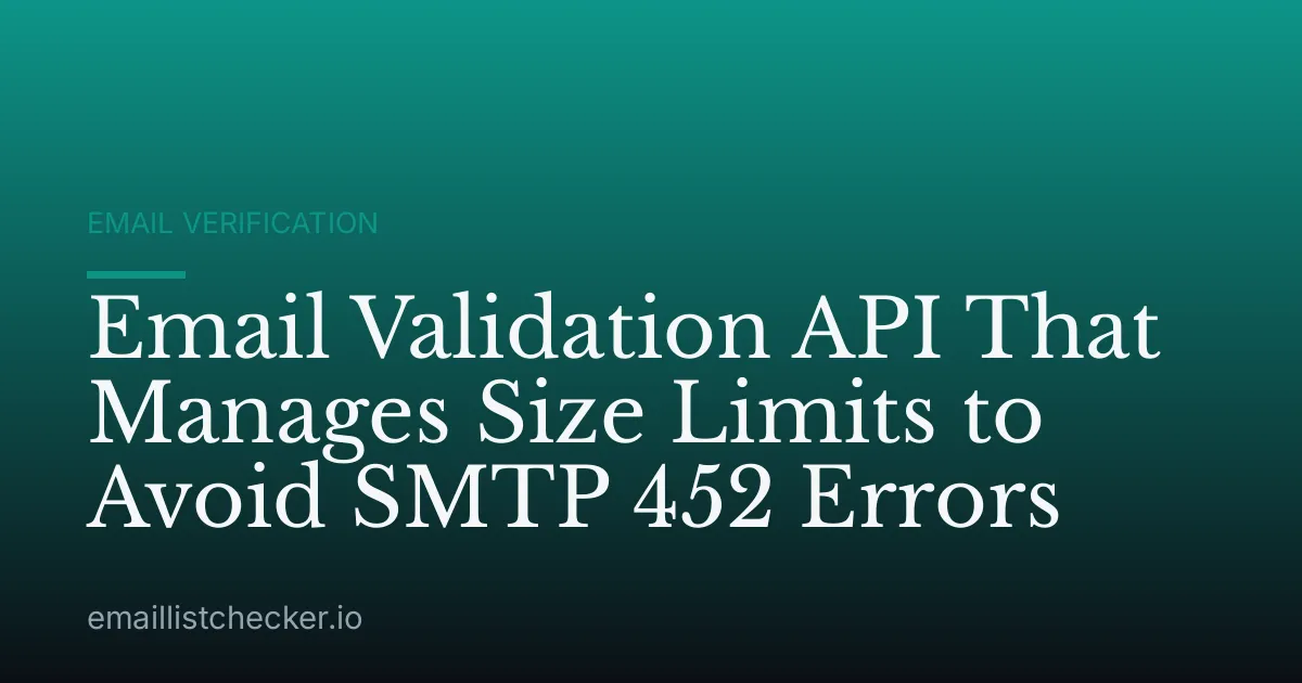 Email Validation API That Manages Size Limits to Avoid SMTP 452 Errors