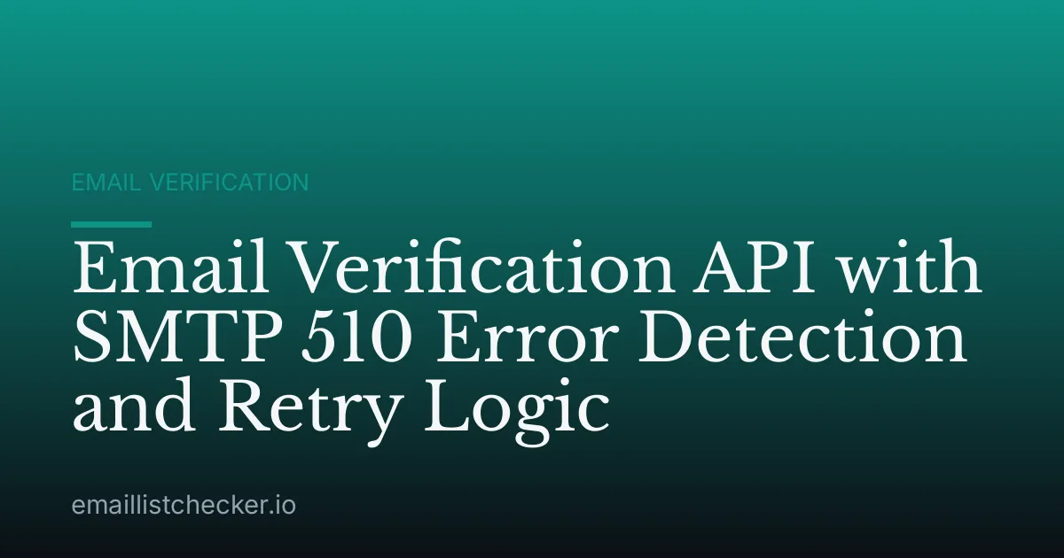 Email Verification API with SMTP 510 Error Detection and Retry Logic