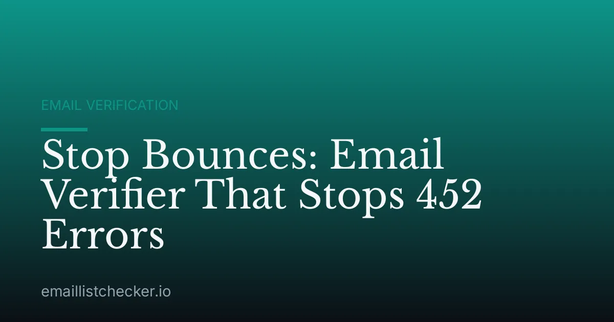 Stop Bounces: Email Verifier That Stops 452 Errors