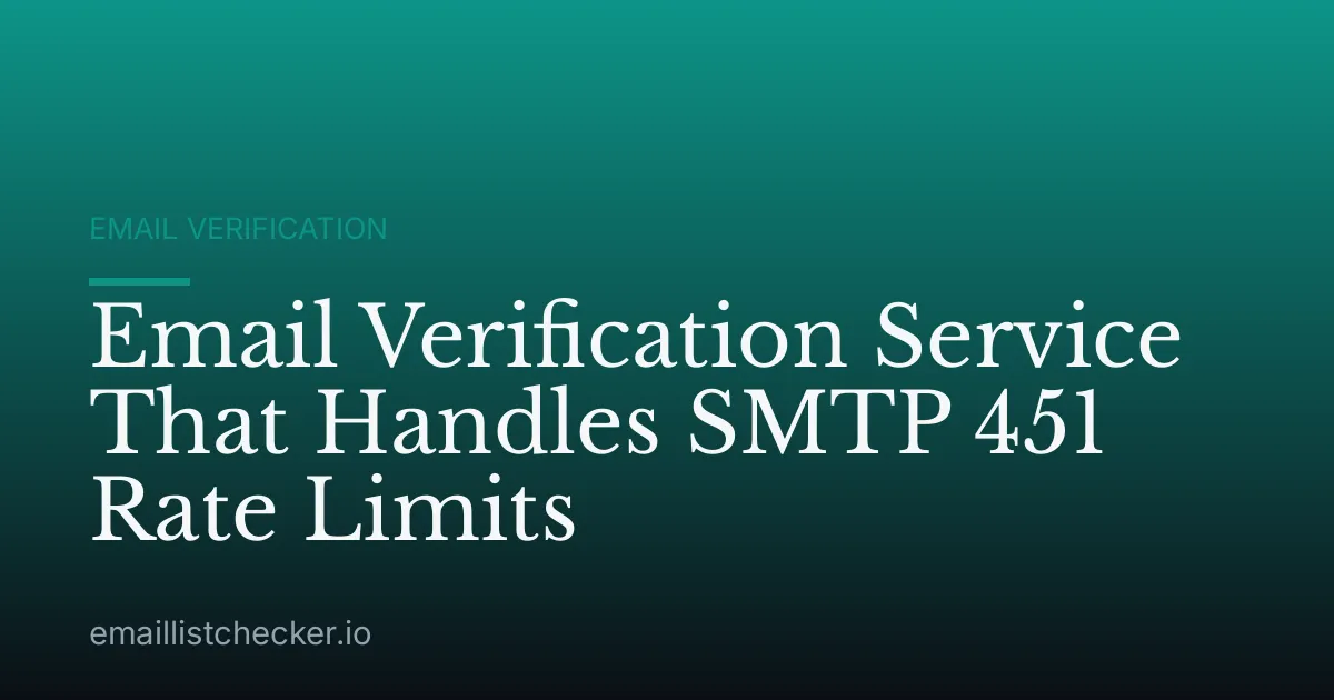 Email Verification Service That Handles SMTP 451 Rate Limits