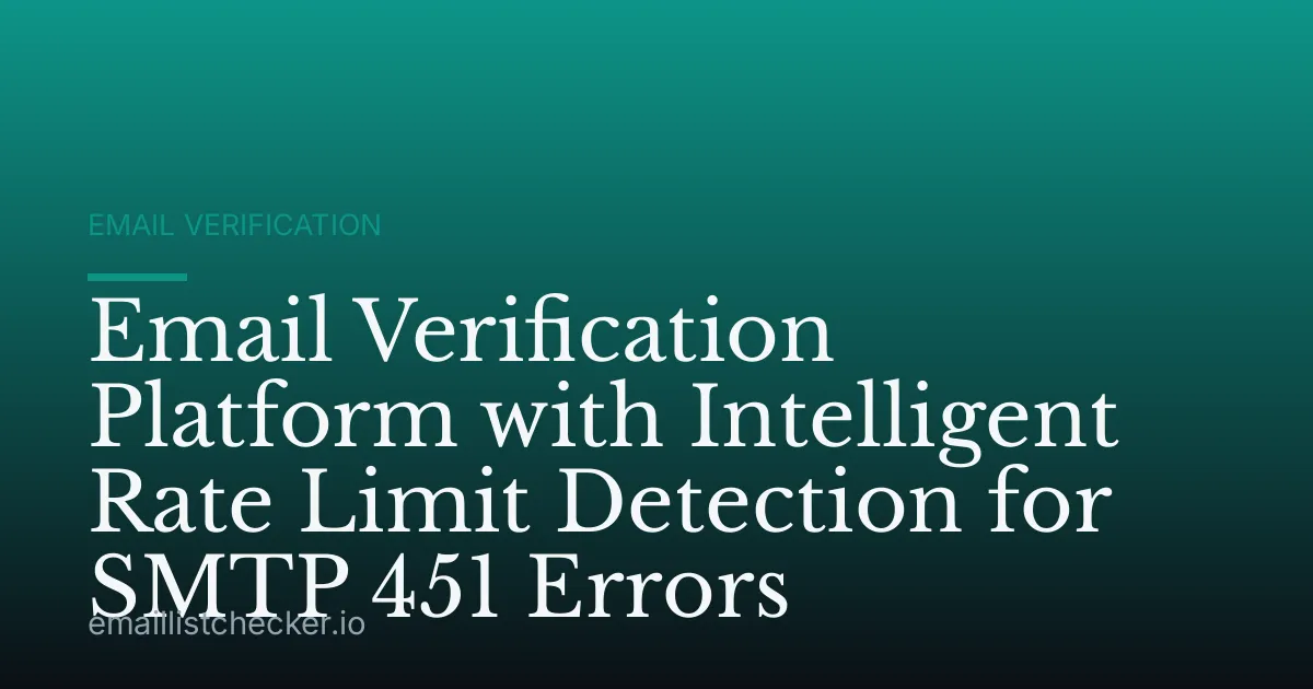 Email Verification Platform with Intelligent Rate Limit Detection for SMTP 451 Errors