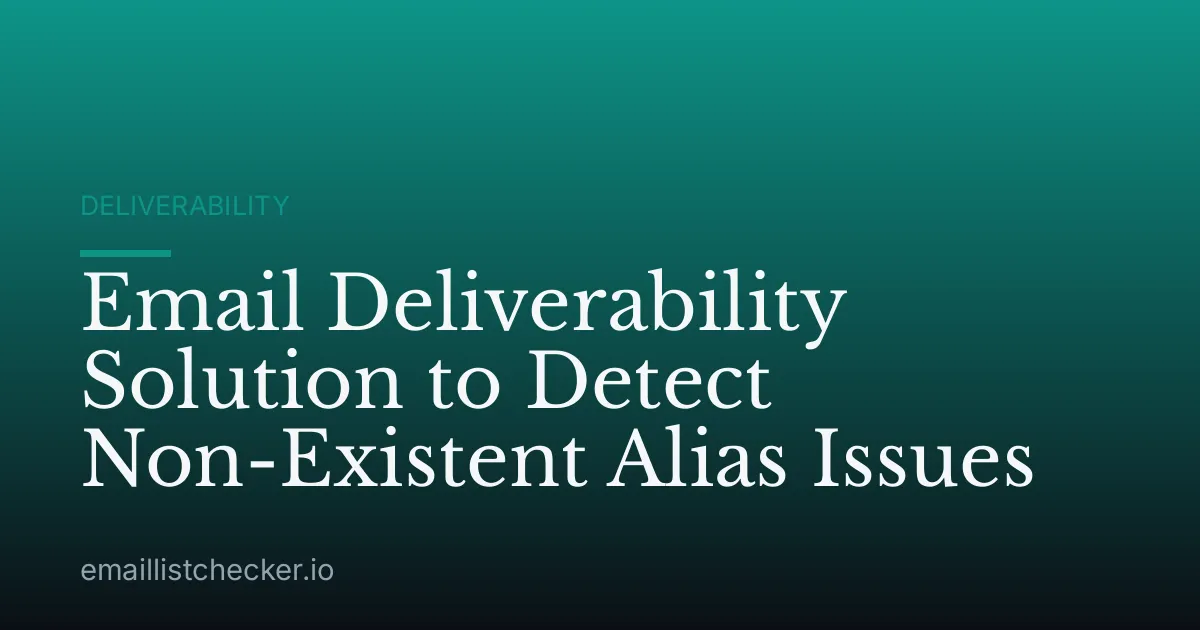 Email Deliverability Solution to Detect Non-Existent Alias Issues