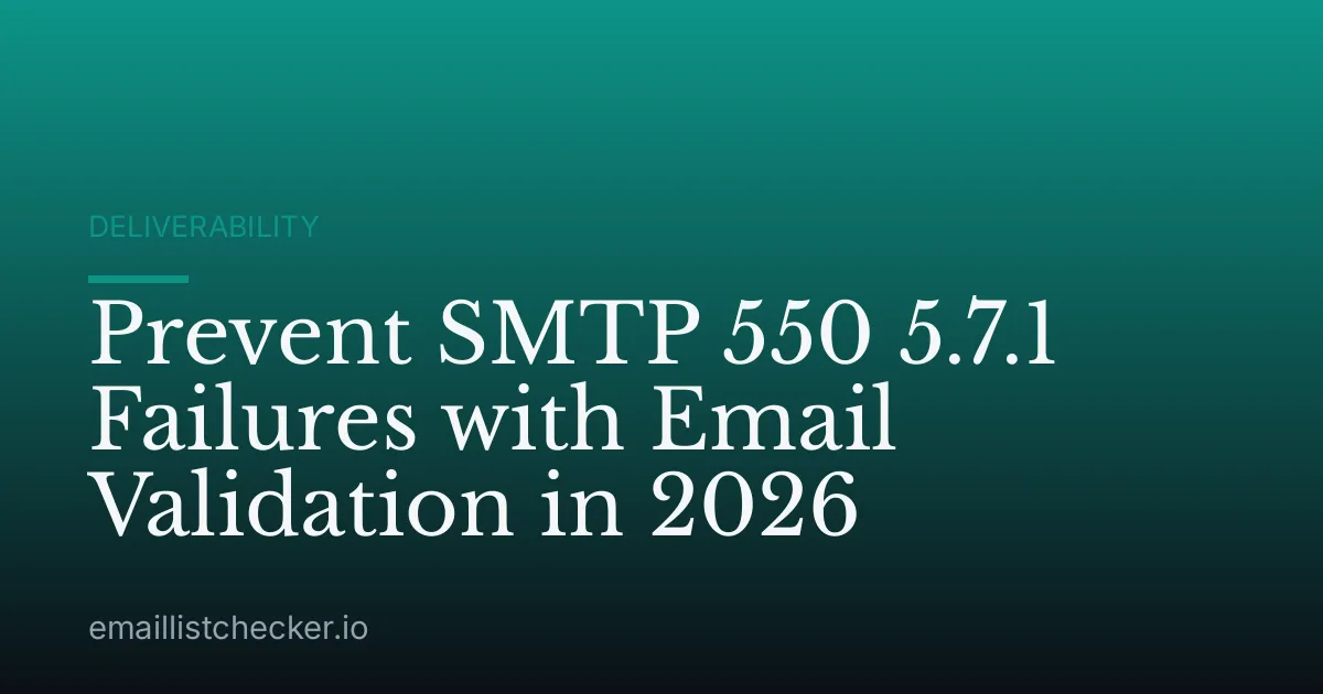 Prevent SMTP 550 5.7.1 Failures with Email Validation in 2026