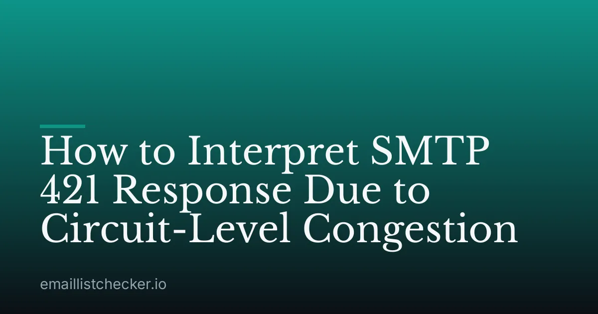 How to Interpret SMTP 421 Response Due to Circuit-Level Congestion