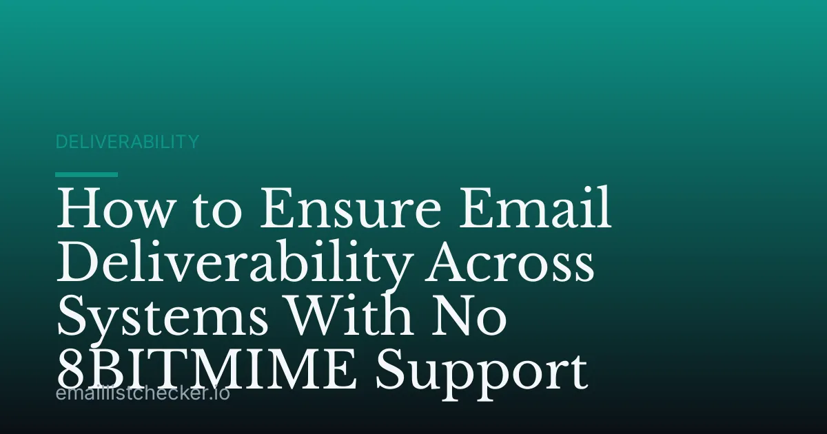 How to Ensure Email Deliverability Across Systems With No 8BITMIME Support