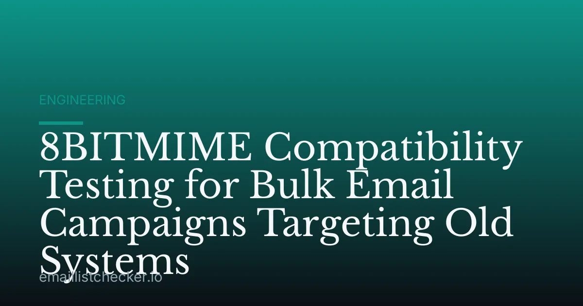 8BITMIME Compatibility Testing for Bulk Email Campaigns Targeting Old Systems