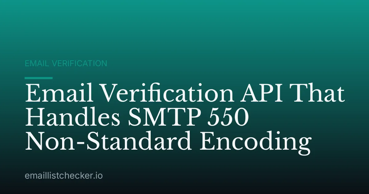 Email Verification API That Handles SMTP 550 Non-Standard Encoding