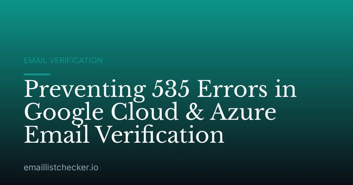 Preventing 535 Errors in Google Cloud & Azure Email Verification