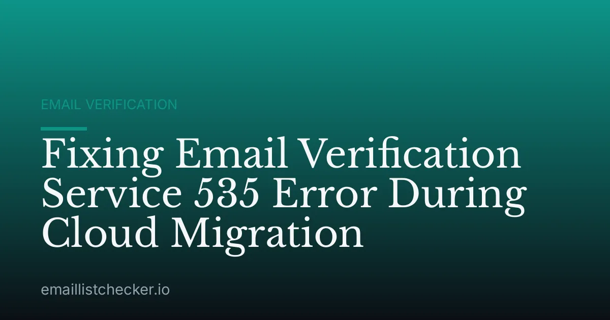 Fixing Email Verification Service 535 Error During Cloud Migration