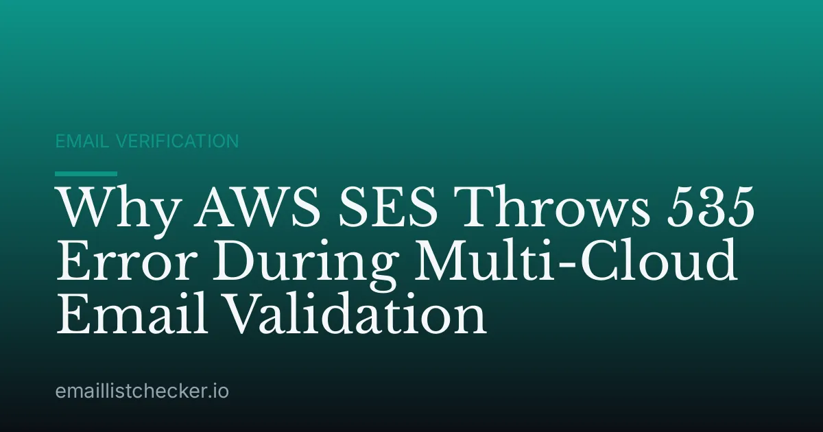 Why AWS SES Throws 535 Error During Multi-Cloud Email Validation