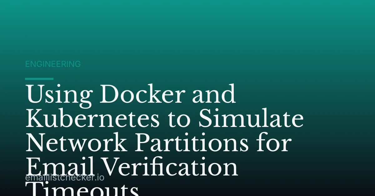 Using Docker and Kubernetes to Simulate Network Partitions for Email Verification Timeouts