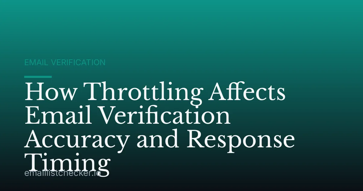 How Throttling Affects Email Verification Accuracy and Response Timing