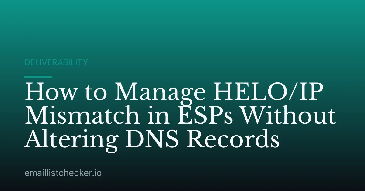 How to Manage HELO/IP Mismatch in ESPs Without Altering DNS Records