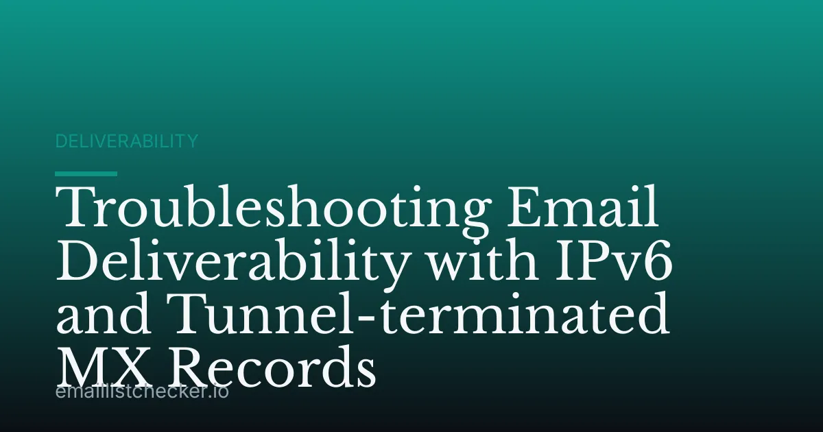 Troubleshooting Email Deliverability with IPv6 and Tunnel-terminated MX Records