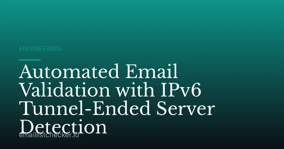 Automated Email Validation with IPv6 Tunnel-Ended Server Detection