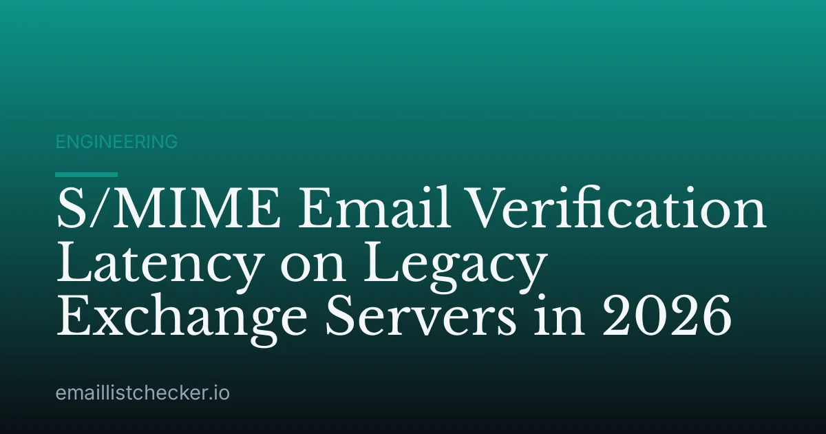 S/MIME Email Verification Latency on Legacy Exchange Servers in 2026