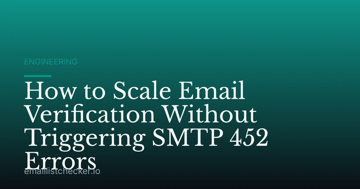 How to Scale Email Verification Without Triggering SMTP 452 Errors