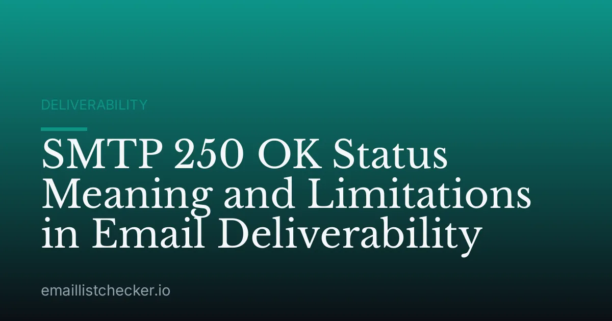 SMTP 250 OK Status Meaning and Limitations in Email Deliverability