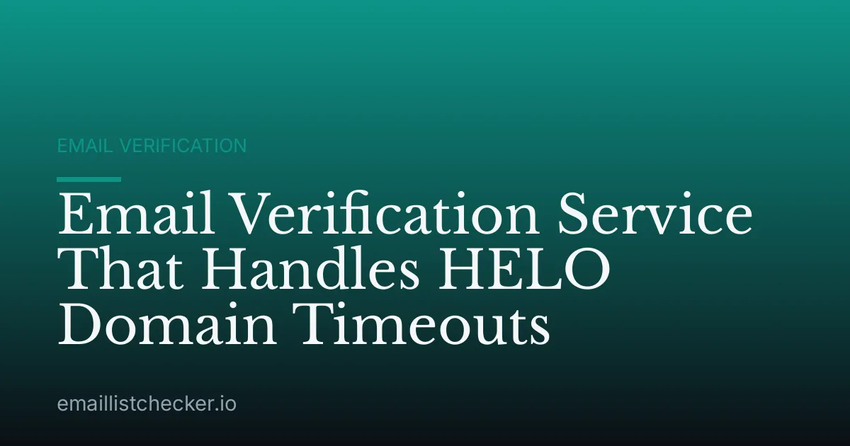 Email Verification Service That Handles HELO Domain Timeouts