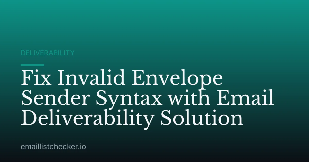 Fix Invalid Envelope Sender Syntax with Email Deliverability Solution