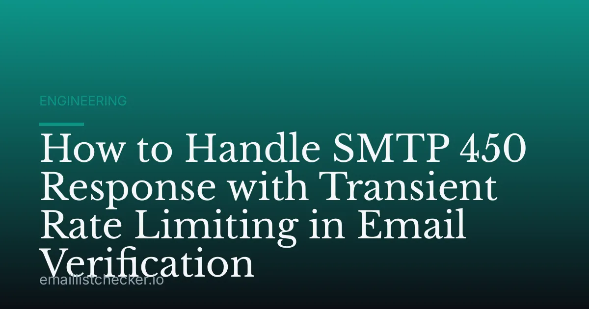 How to Handle SMTP 450 Response with Transient Rate Limiting in Email Verification