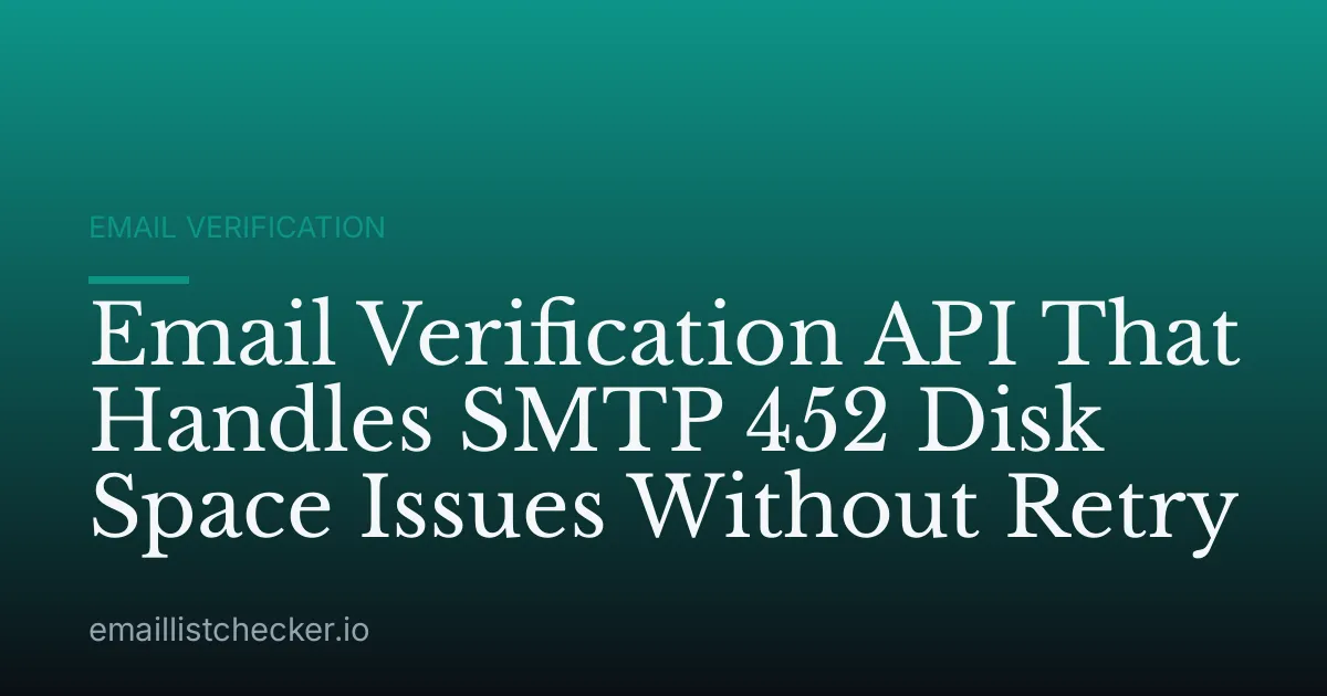 Email Verification API That Handles SMTP 452 Disk Space Issues Without Retry