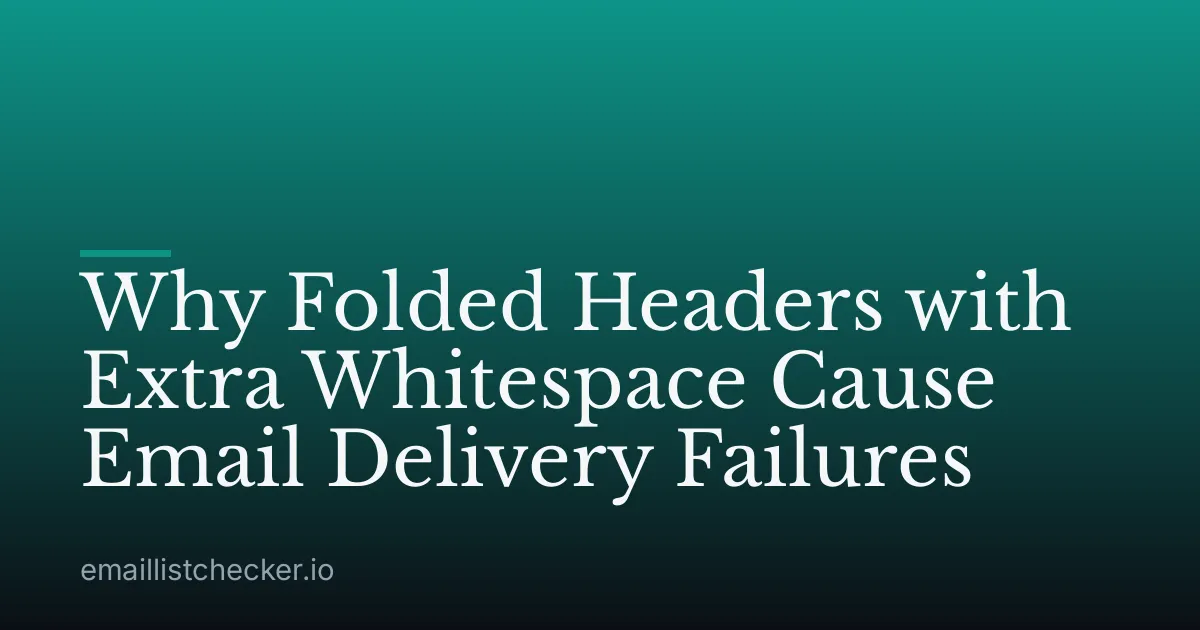 Why Folded Headers with Extra Whitespace Cause Email Delivery Failures