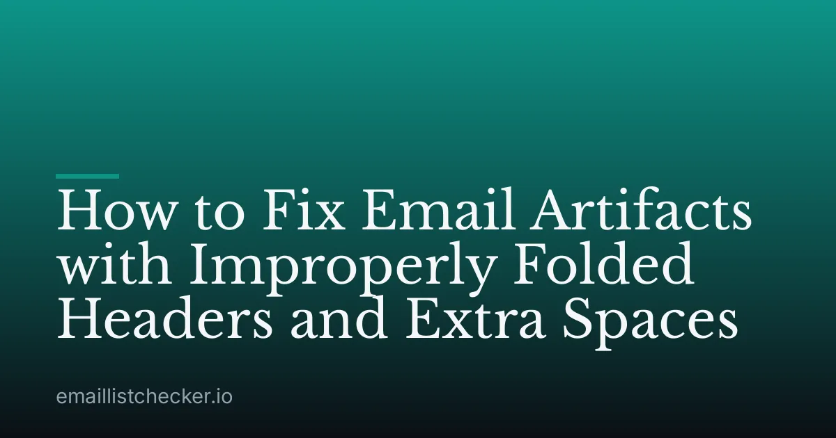 How to Fix Email Artifacts with Improperly Folded Headers and Extra Spaces