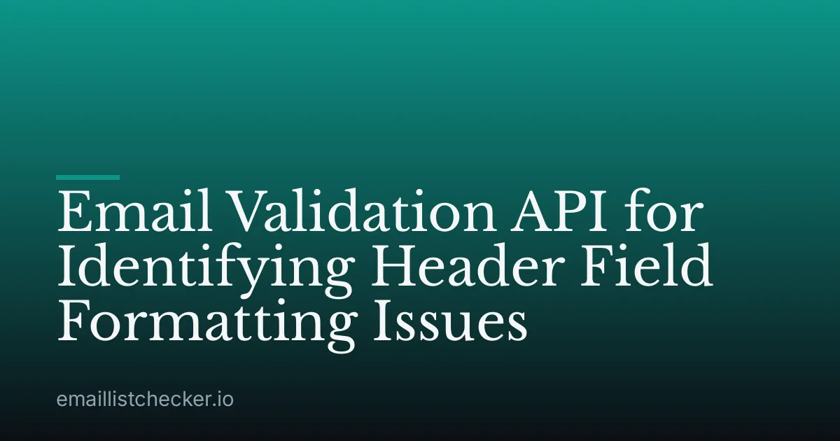 Email Validation API for Identifying Header Field Formatting Issues