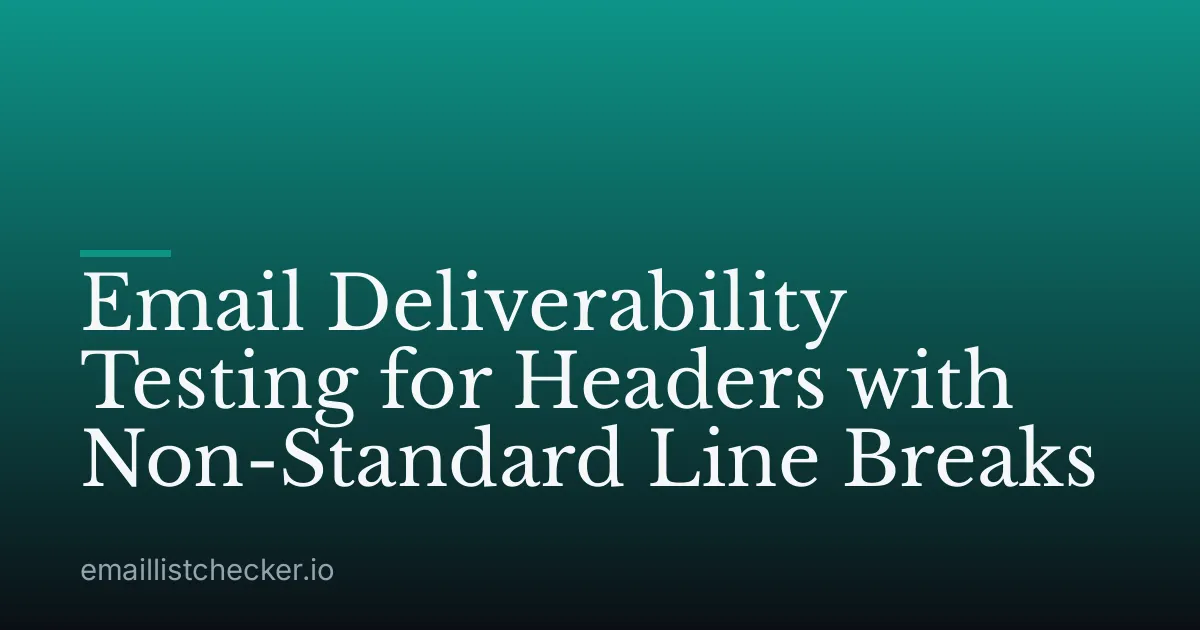 Email Deliverability Testing for Headers with Non-Standard Line Breaks