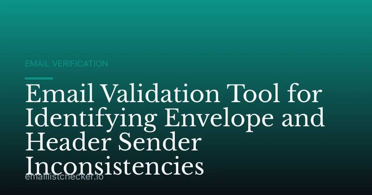 Email Validation Tool for Identifying Envelope and Header Sender Inconsistencies