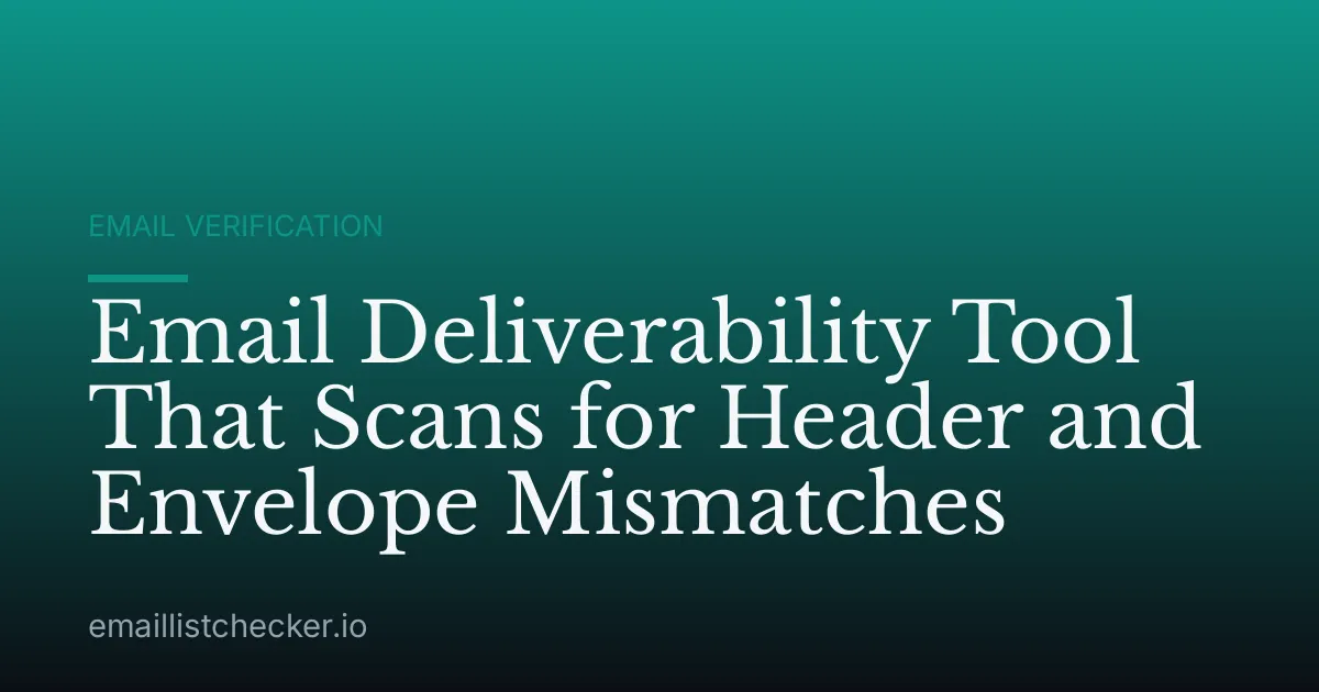 Email Deliverability Tool That Scans for Header and Envelope Mismatches