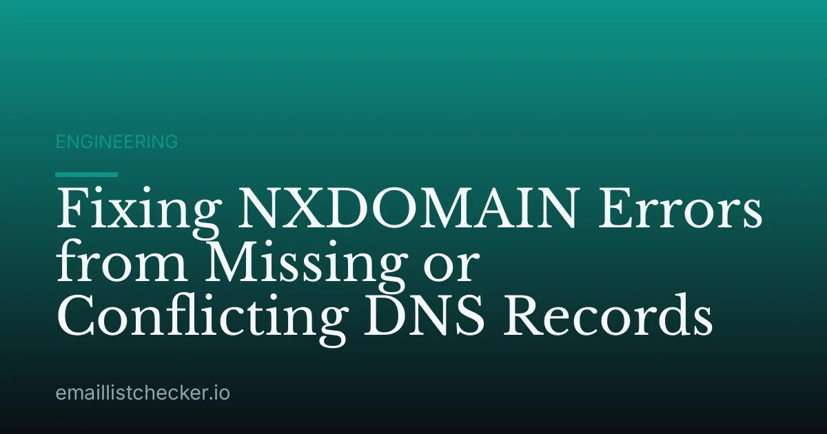 Fixing NXDOMAIN Errors from Missing or Conflicting DNS Records