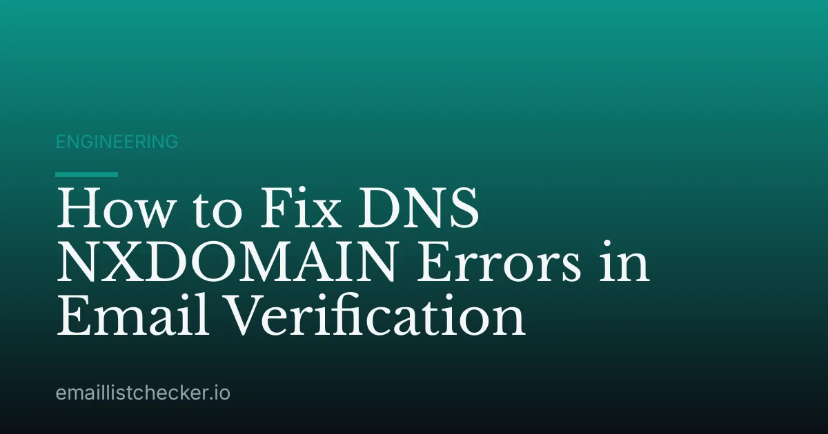 How to Fix DNS NXDOMAIN Errors in Email Verification
