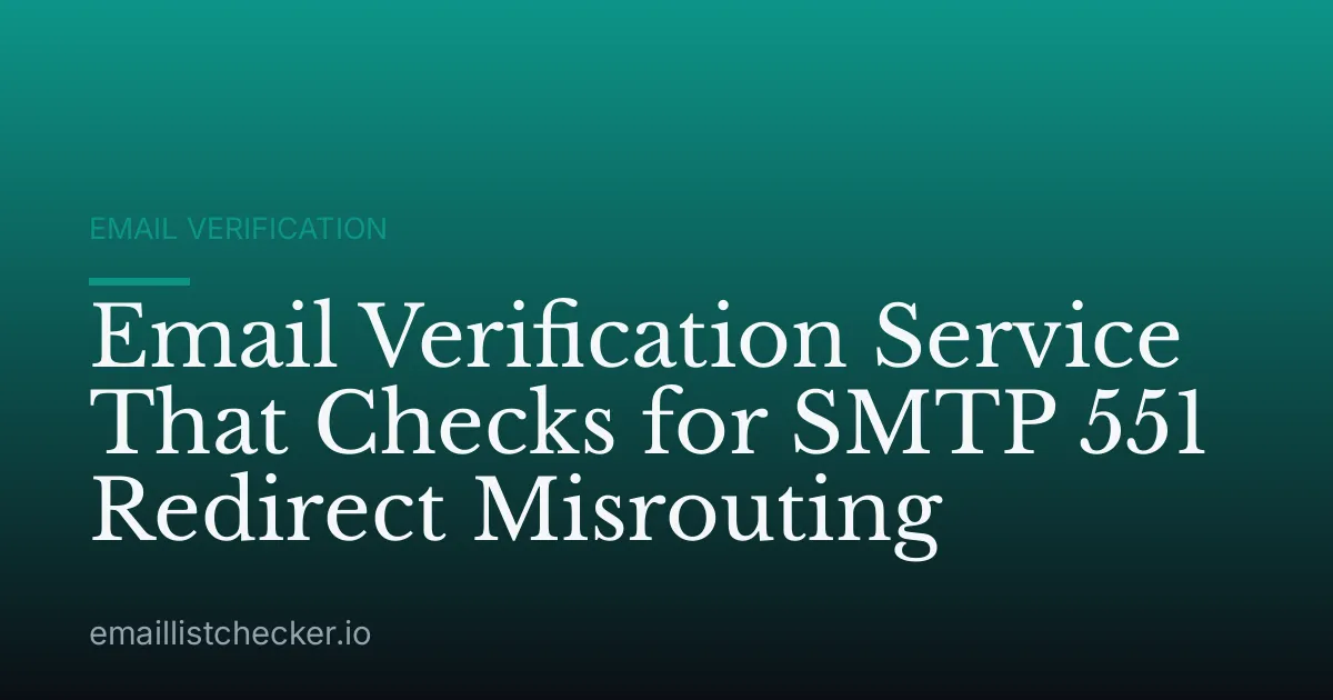 Email Verification Service That Checks for SMTP 551 Redirect Misrouting