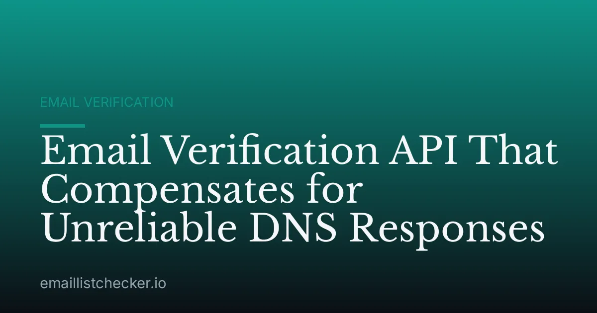 Email Verification API That Compensates for Unreliable DNS Responses