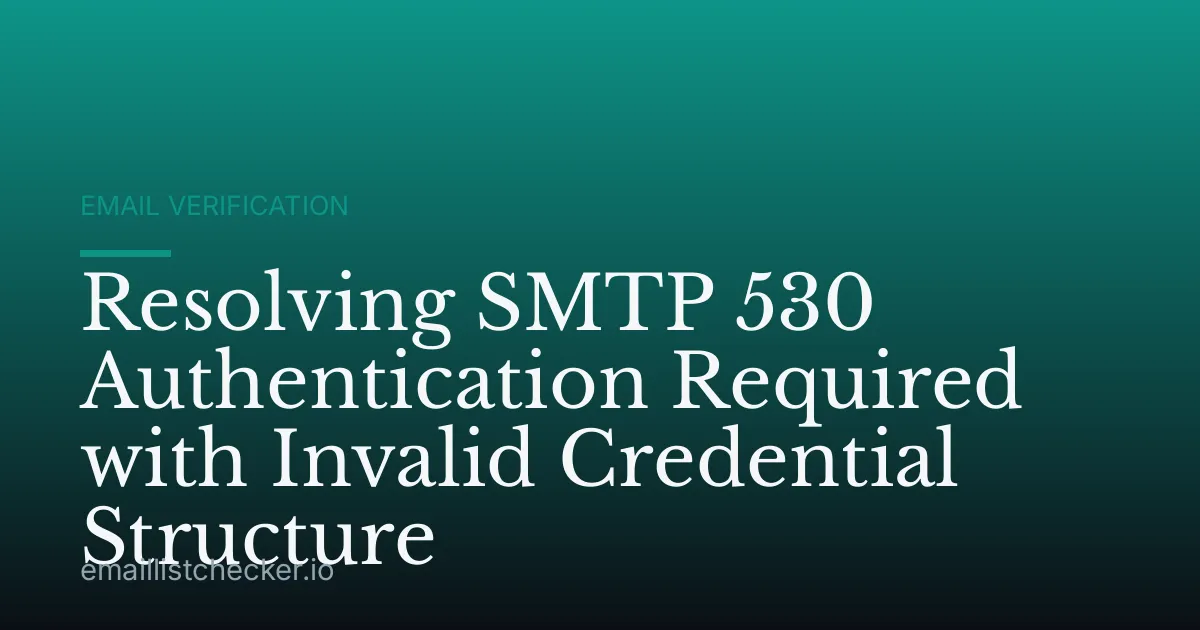 Resolving SMTP 530 Authentication Required with Invalid Credential Structure