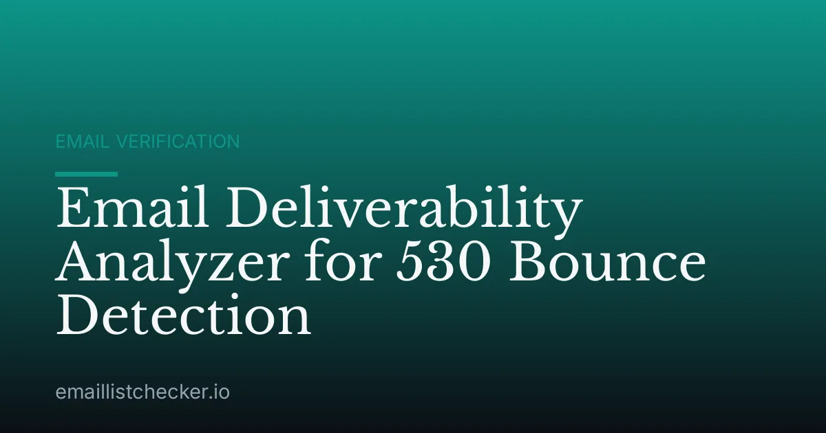 Email Deliverability Analyzer for 530 Bounce Detection