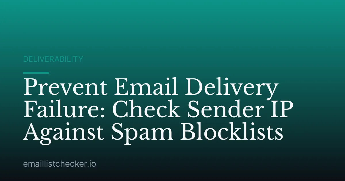 Prevent Email Delivery Failure: Check Sender IP Against Spam Blocklists